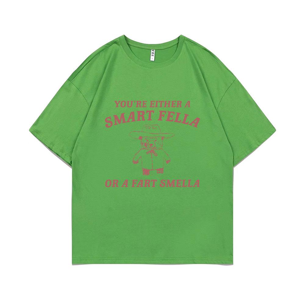 

Funny You re Either A Smart Fella or A Fart Smella Print T Shirt Men Women Casual Cartoon T-shirt Men s Fashion Oversized Tshirt 4XL