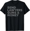 Send Lawyers Guns Money T-Shirt Unisex T-Shirt