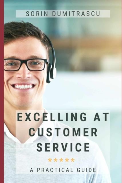 The Excelling At Customer Service : A Practical Guide : 9 Book