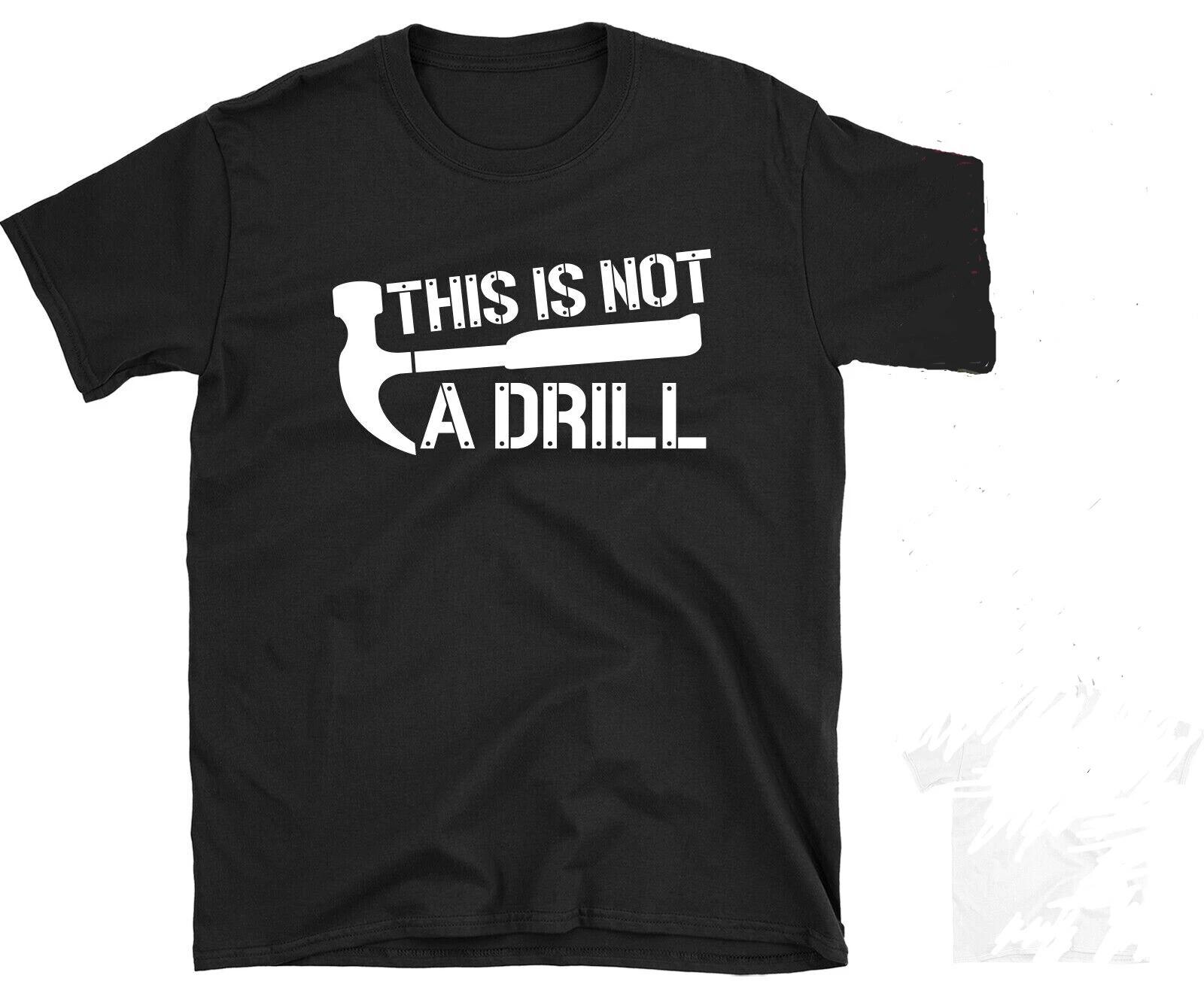 THIS IS NOT A DRILL - FUNNY SLOGAN Mens T-Shirt 3XL