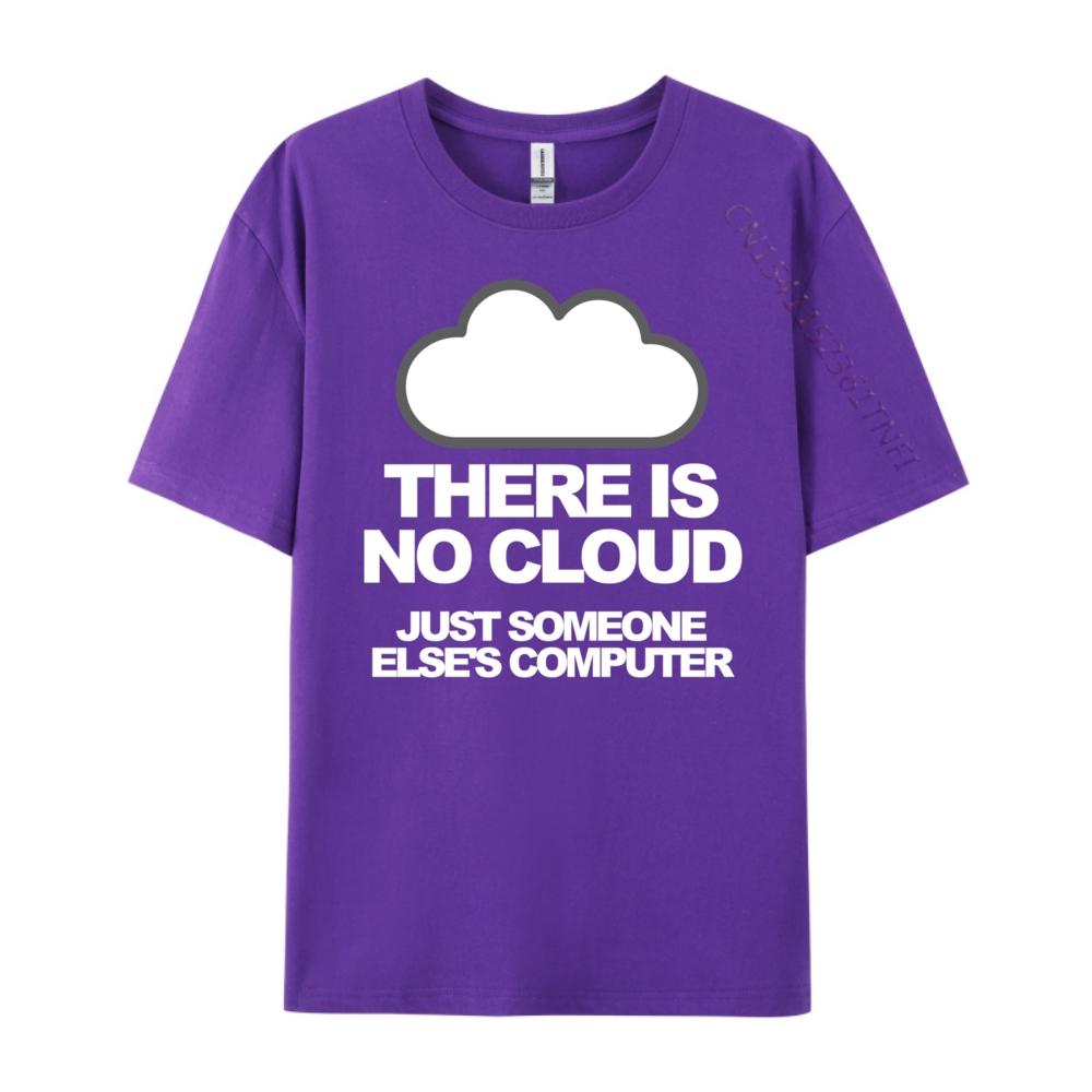 Tech Humor There Is No Cloud Just Someone Else Computer Graphic T Shirts Men Mens Clothing Family Loose