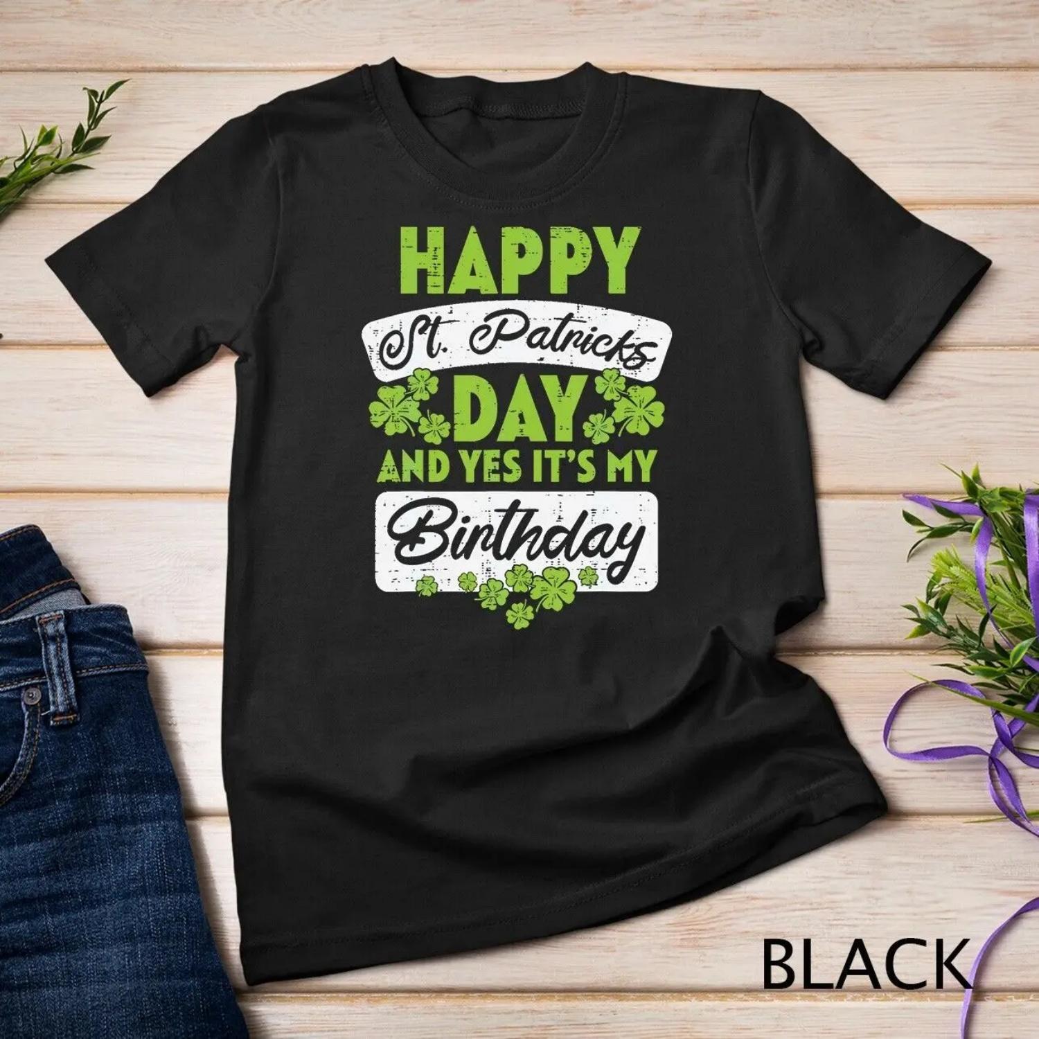Happy St Patricks Day Its My Birthday Born Irish Bday T shirt S чёрный