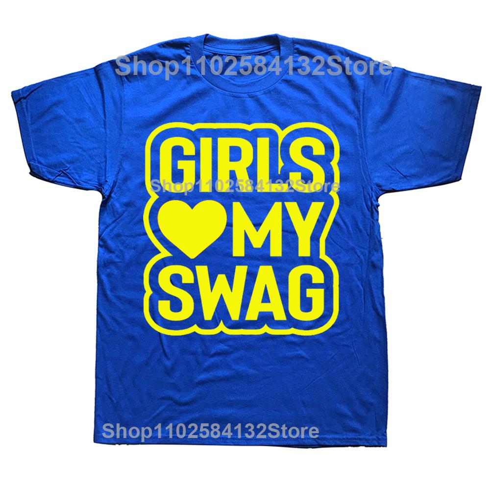 Novelty Awesome GIRLS LOVE MY SWAG T Shirts Graphic Streetwear Short Sleeve Birthday Gifts Summer Style Tshirt Mens Clothing