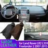 For Land Rover LR2 L359 Freelander 2 2007-2015 Liner Anti-Slip Mat Anti-UV Suede Leather Dashboard Cover Pad Sunshade Dashmat