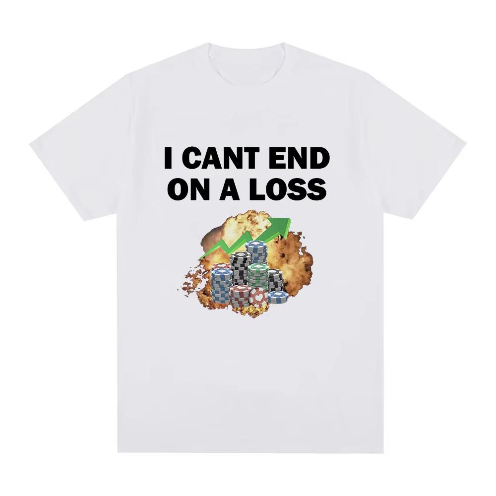 Funny Gambling Addict Meme T Shirt Men Women Clothing Fashion Short Sleeve T-shirts Summer 100% Cotton Casual T-shirt Tops