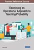 The Examining an Operational Approach To Teaching Probability Book