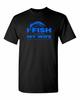 I Fish Because My Wife Won't Follow Me There, Funny Fishing T-Shirt