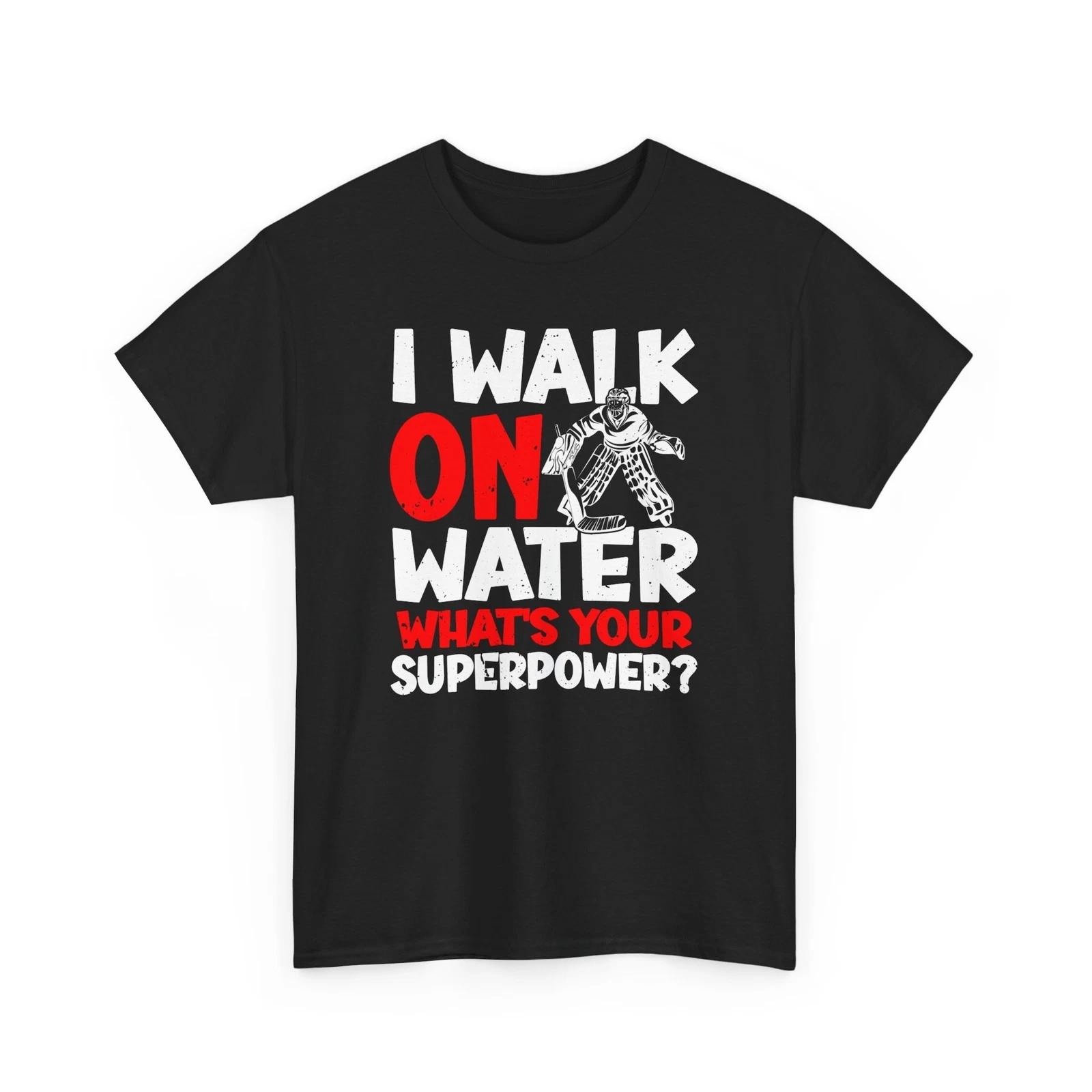 

Hockey Shirt, I Walk on Water What s Your Superpower Ice Hockey Player Shirt XL