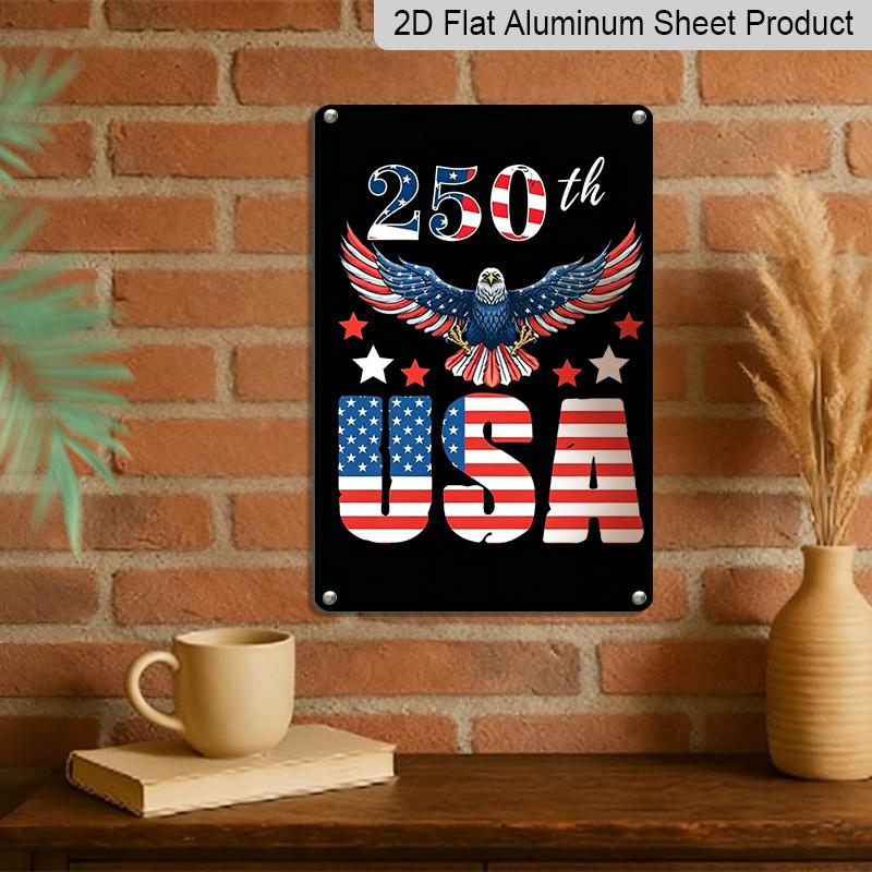 2D Flat 250th Anniversary American Metal Sign, 8×12 Inch Aluminum Wall Art, Durable Decor for Independence Day, Memorial Day & Independence Day