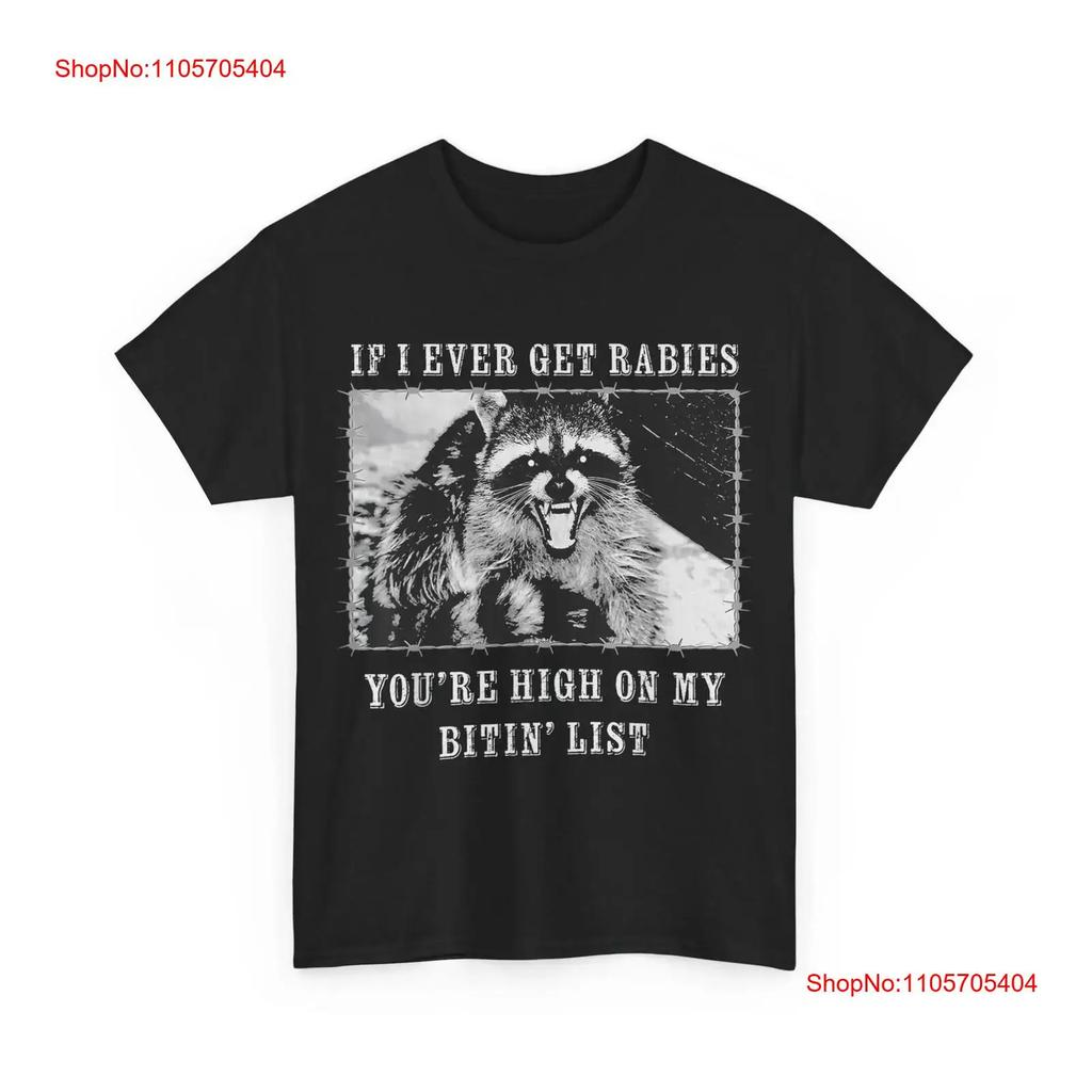 If I Ever Get Rabies Youre High On My Bitin List Raccoon T Shirt Vintage Soft Unisex Streetwear