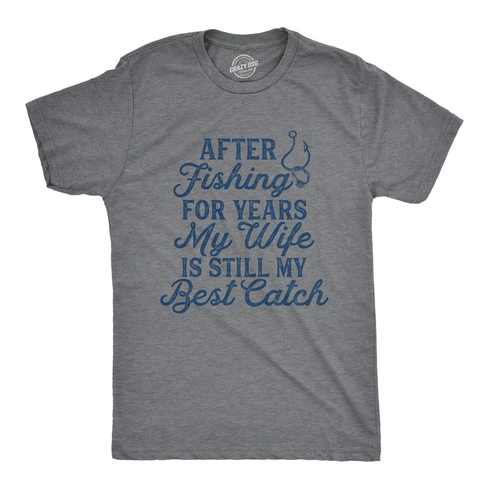 Mens My Wife Is Still My Best Catch T Shirt Funny Fishing Happy Marriage Tee for XXXXL