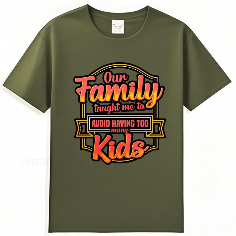 Cotton summer Men tshirt Our Family Taught Me To Avoid Having Too Many Kids Short Sleeve Breathable ONeck tees