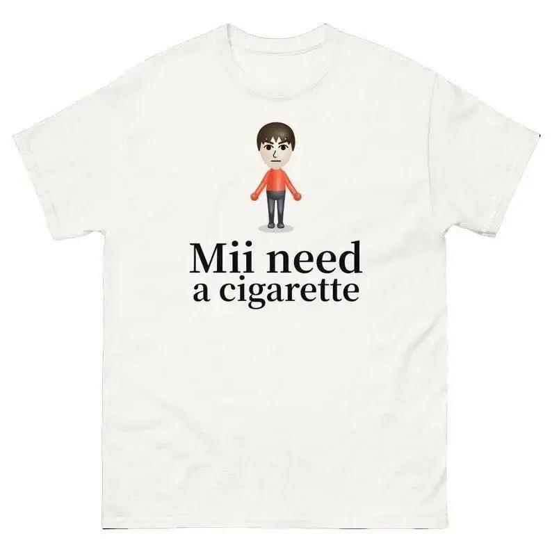 Mii Need A Cigarette T- Funny Dank Meme Inappropriate Graphic Tee Unisex T-Shirt XXL