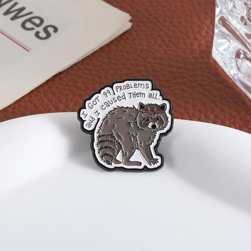 ICH HABE 99 PROBLEME Emaille-Pins Custom ICH HABE SIE ALLE VERURSACHT Broschen Anstecknadeln Kleidung Waschbär Tier Schmuck Geschenk für Freunde