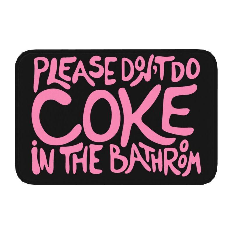Please Don't Do Coke In The Front Floor Door Entrance Mat Indoor Gift Bath Kitchen Doormat Bedroom Carpet Rug Home Decoration