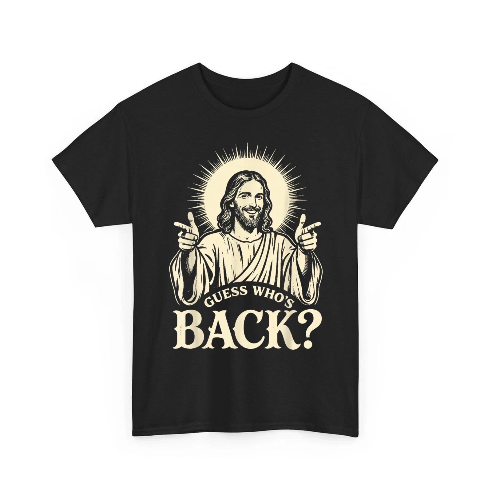 

Guess Who s Back Back Again Happy Easter Christian Jesus Unisex T-Shirt 3XL