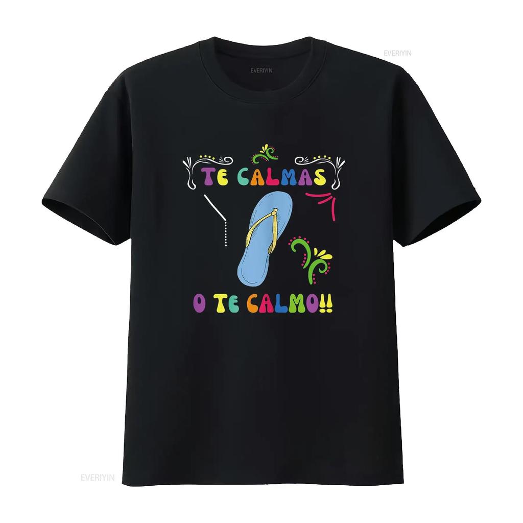 Funny T Shirt Mexican Mom Te Calmas O Calmo Spanish Women shirts vintage Washed Stretched Comfortable graphic streetwear