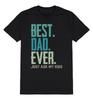 BEST DAD EVER Just Ask My T-Shirt Mens Womens Tees Top Mens Christmas Gift To DAD Family Papa
