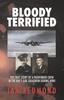 Libro Bloody Terrified : The True Story of a Pathfinder Crew In the RAF's 608 Squadron During WWII