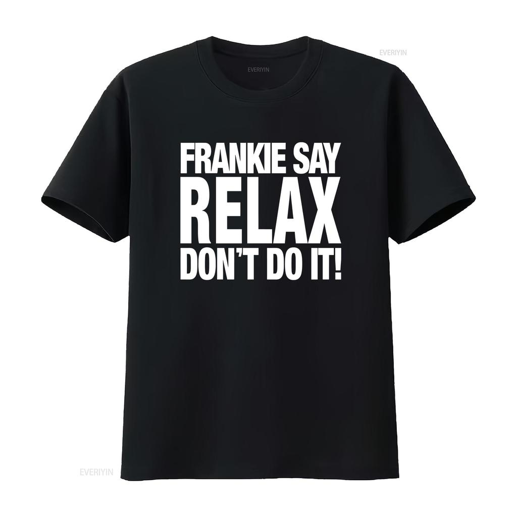 Frankie Say Relax Dont Do It T Shirt Trendy and Stylish for American Fashion Lovers Vintage Washed Fashion Soft Unisex