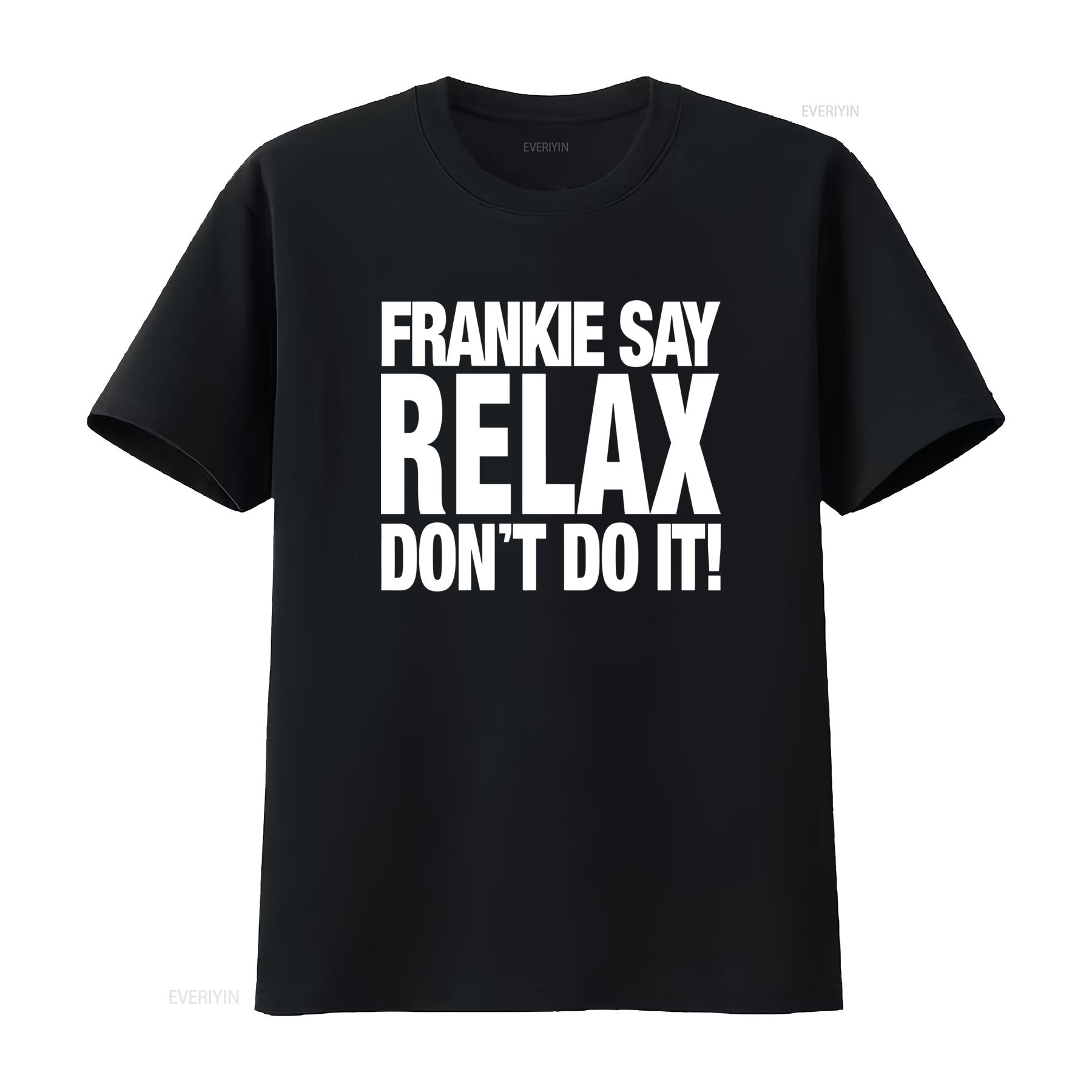 

Frankie Say Relax Dont Do It T Shirt Trendy and Stylish for American Fashion Lovers vintage Washed fashion Soft Unisex 4XL