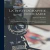 La Photographie Judiciaire by Alphonse Bertillon Paperback Book 9781015948471