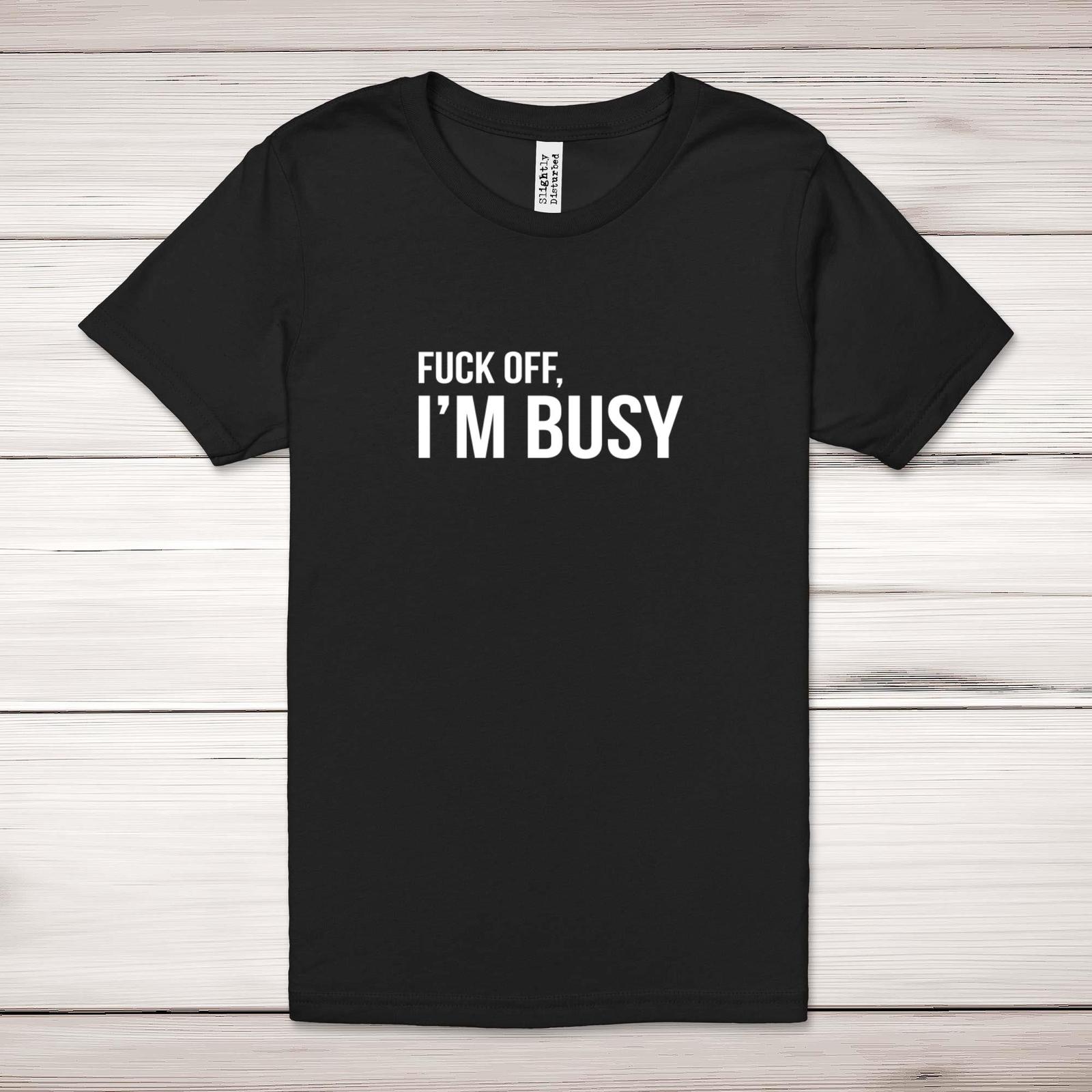 F*ck Off, I m Busy Adult T-Shirt S разноцветный