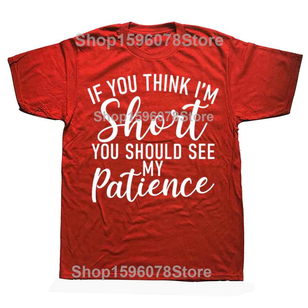 Funny If you think im short you should see my Patience Short Graphic Tshirts Casual Tshirt 100 Cotton Loose Oversized T Shirt S