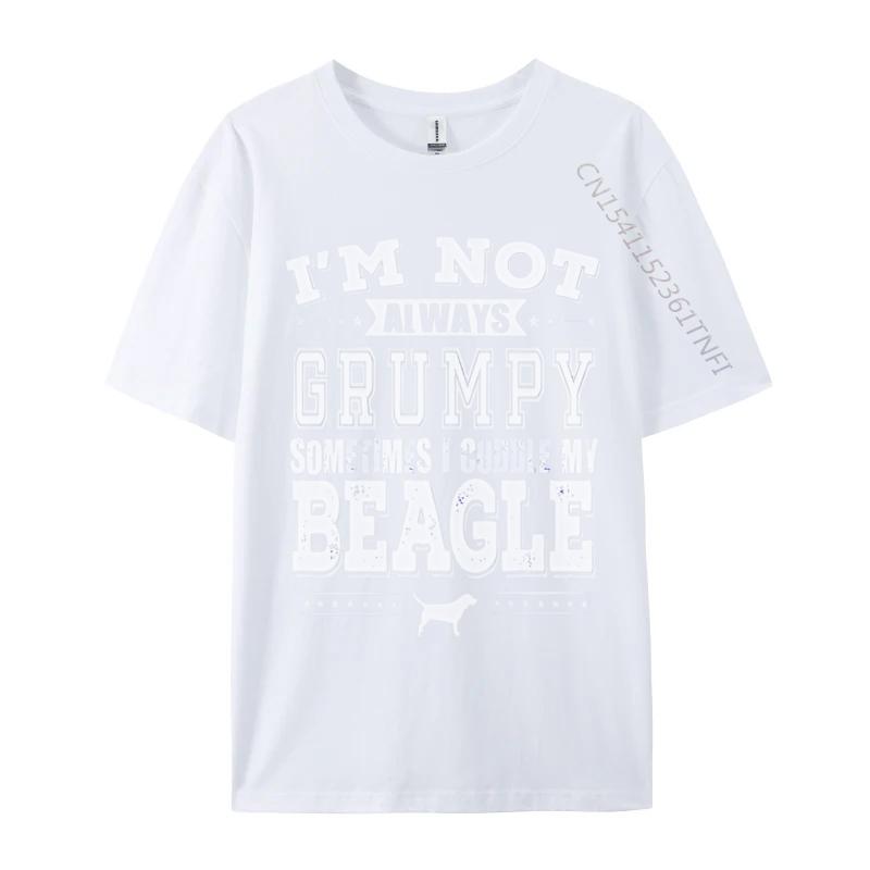 Unisexs Short Sleeved Tshirt Cotton Beagle Dog Im Not Always Grumpy Tshirts Unisexs Tshirt Male Breathable S