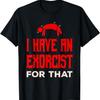 I Have an Exorcist for That T-Shirt