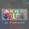 Alien Car Stickers We Are Not Alone for Auto Rear Window Bumper Scooter Body Helmet Vinyl Decals Car Accessories Decoration