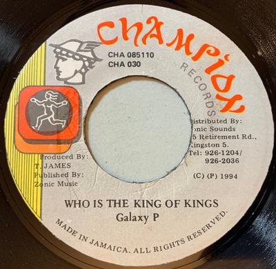 7inch Record GALAXY P - Who Is The King Of Kings CHA085110 Champion Record 1994 Jamaica Reggae, Ska & Dub Used