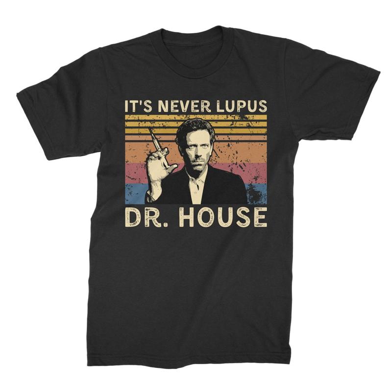 It s Never Lupus Dr House Unisex T Shirt Hoodie Sweatshirts