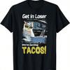 Get In Loser We're Getting Tacos Funny Car Driving Cat Meme Men Women T-Shirt