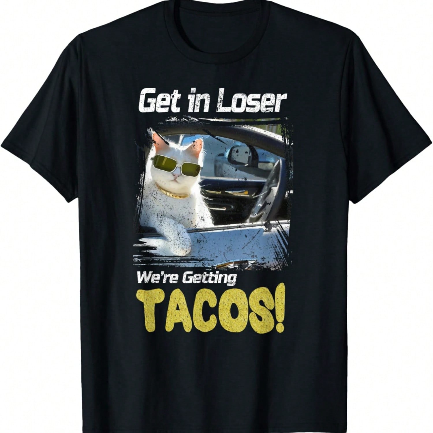 Get In Loser We re Getting Tacos Funny Car Driving Cat Meme Men Women T-Shirt S разноцветный