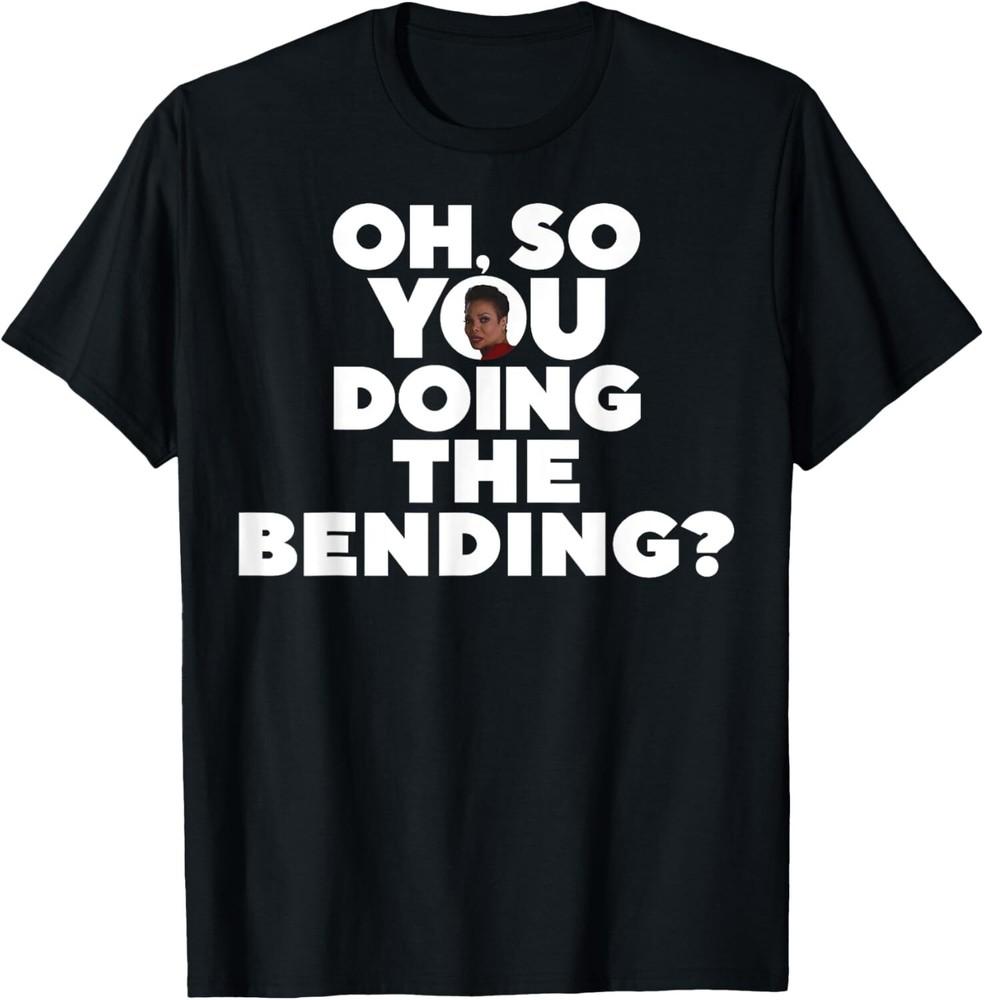 

Oh So You Doing The Bending T-Shirt Unisex T-Shirt XXL