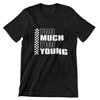 Te Veel Te Jong T-shirt Speciale Aanbiedingen