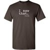 Funny Karma Tshirt | I Saw that Karma Quote Graphic Tee for Men | Sarcastic Humor Saying Shirt | Trendy Funny Quote T Shirt