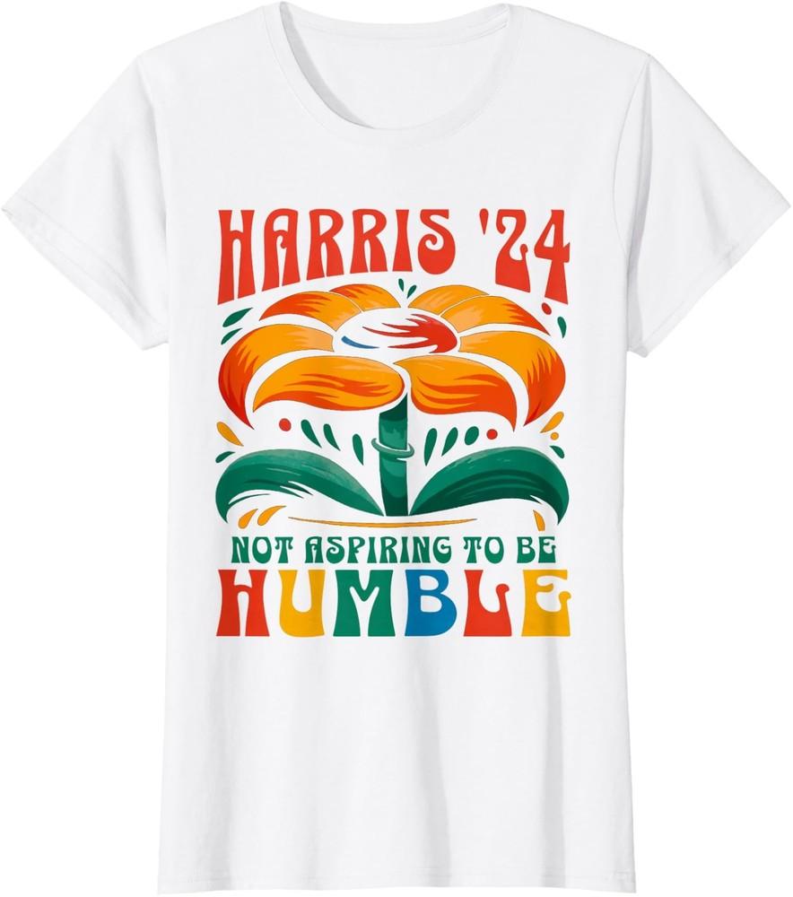 Not Aspiring to Be Humble Kamala Harris Feminist Ladies Crewneck T-Shirt Unisex T-Shirt XXXXL