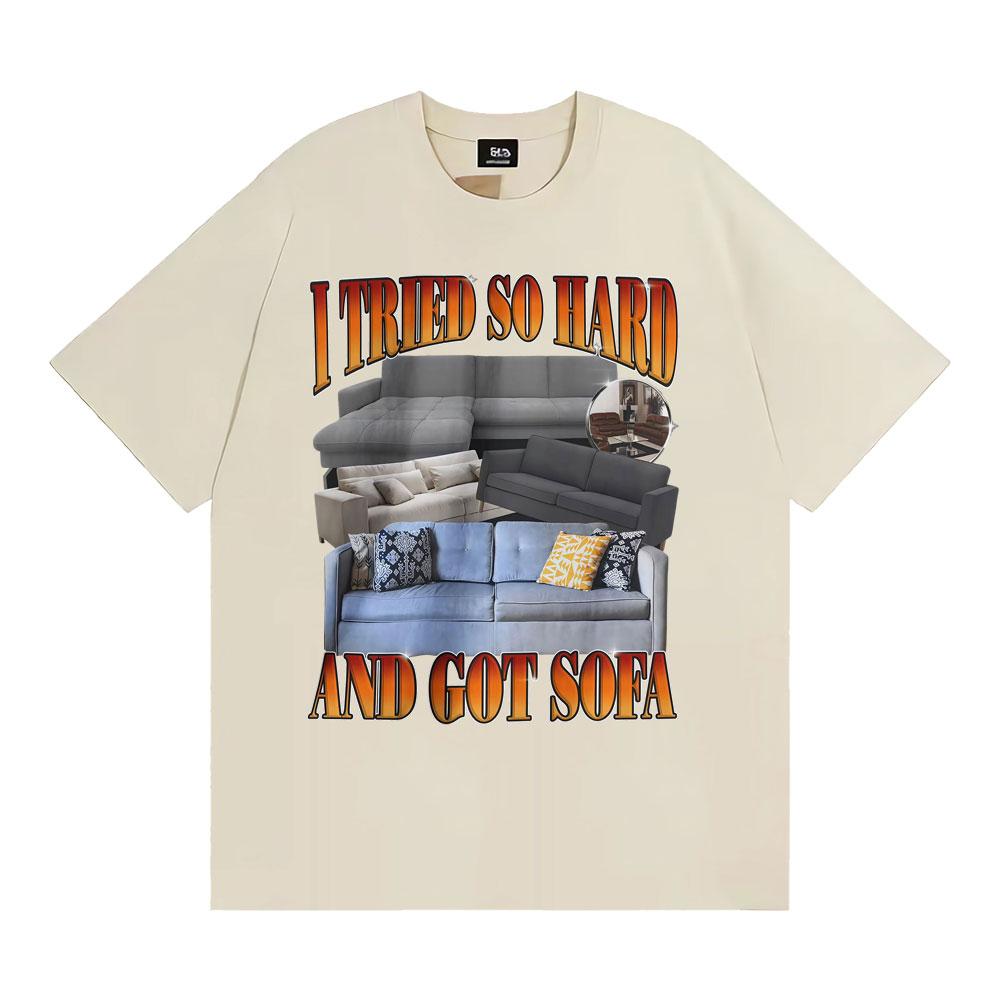 Funny Meme Tshirt I Tried So Hard and Got Sofa Graphic T Shirts Unisex Women Fashion Casual Humor Short Sleeve T Shirt Streetwear