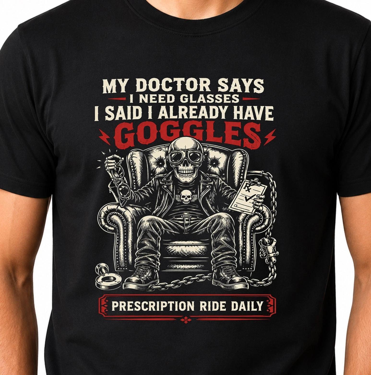 Skull Biker T-Shirt My Doctor Says I Need Glasses Goggles Funny Motorcycle Tee. XXXXL