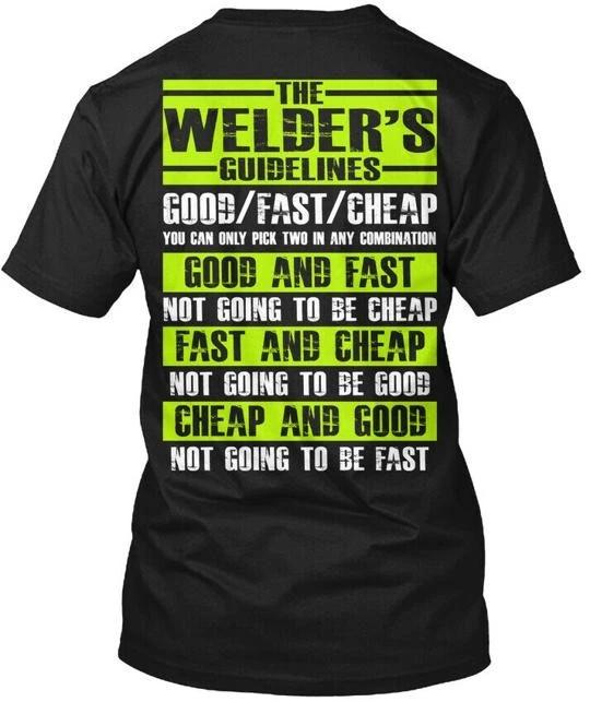Welder Guidelines - The Welder s Good/fast/cheap You T shirt Made in USA S-5XL S