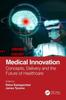 Kniha Medical Innovation : Concepts, Delivery and the Future of Healthcare