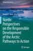 Kniha Nordic Perspectives On the Responsible Development of the Arctic: Pathways To Action