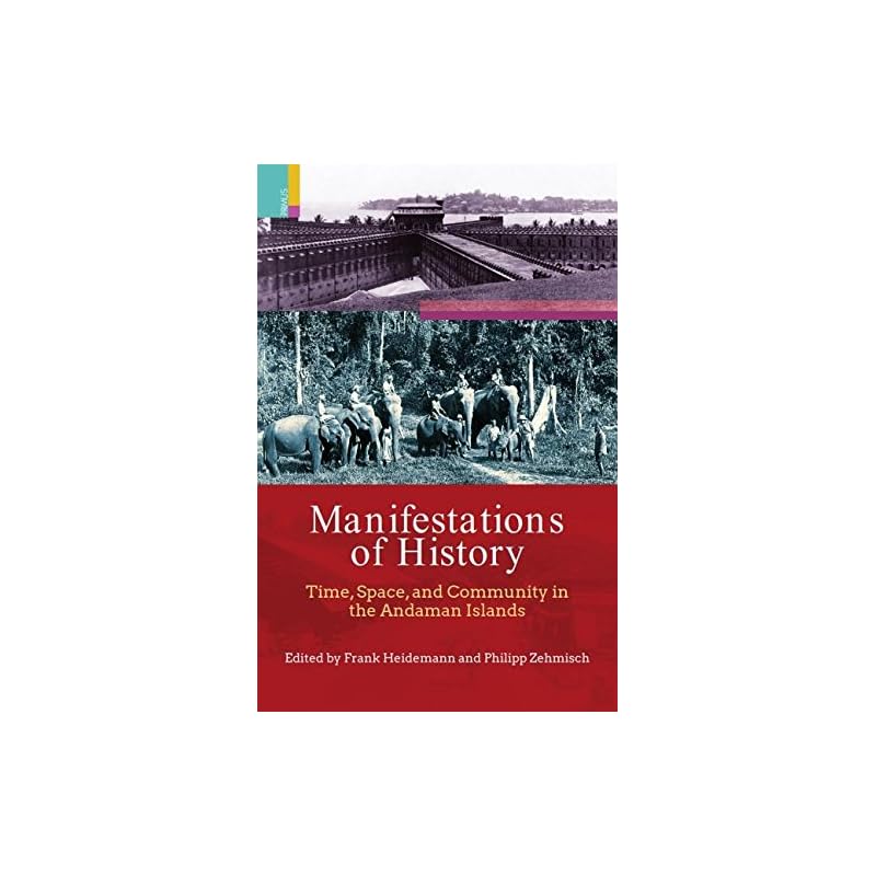Manifestations of History: Time, Space, and Community in the Andaman Islands