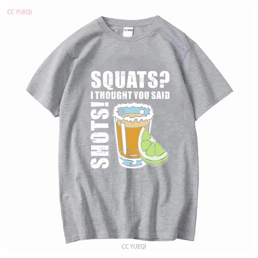 Squats I Thought You Said Shots Funny Drinking Lovers T Shirt vintage Washed Casual homme Stretched Slightly Breathable
