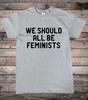 We Zouden Allemaal Feministen Moeten Zijn Feminisme Activist T-shirt