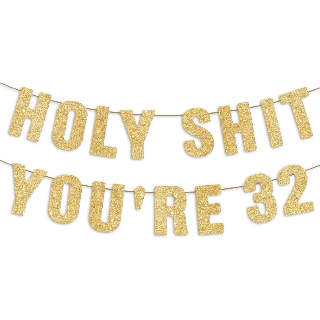 Pre-Strung Holy S You re 32 Gold Glitter Banner, Happy 32nd Birthday Decorations for Women, 32 Year Old Party Decor for Men