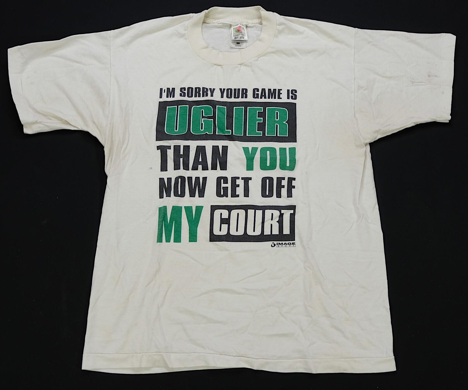 VTG I m Sorry Your Game Is Uglier Than You Get Off My Court T Shirt 90s L XXXL