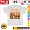 Lightly Melanated Hella Black History Melanin African Pride T Shirt Men Women